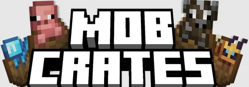 Mob Crates 1.21.5, 1.20.1